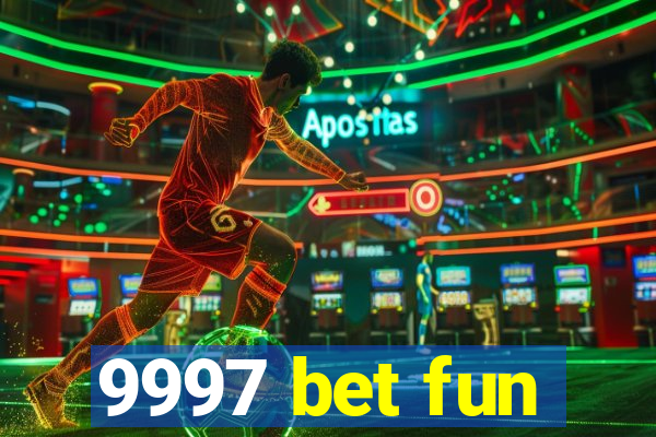 9997 bet fun